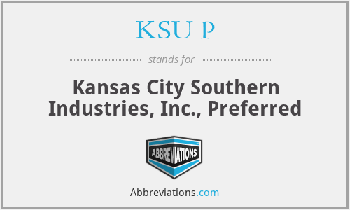 KSU P - Kansas City Southern Industries, Inc., Preferred